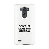 Don't Let Idiot White Ultra Slim Cute Phone Cases Apple, Samsung Galaxy, LG, HTC