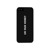 Uh Huh Honey Black Phone Case