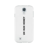 Uh Huh Honey White Phone Case