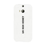 Uh Huh Honey White Phone Case