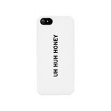 Uh Huh Honey White Phone Case