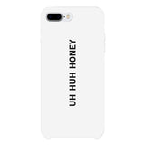 Uh Huh Honey White Phone Case