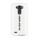 Uh Huh Honey White Phone Case