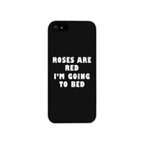 Roses Are Red Im Going To Bed Black Phone Case