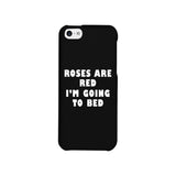 Roses Are Red Im Going To Bed Black Phone Case