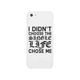 Single Life Chose Me White Phone Case