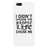 Single Life Chose Me White Phone Case