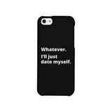 Date Myself Black Phone Case Humorous Quote Funny Gifts