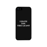 I Hate You The Least Black Sarcastic Quote Cute Phone Case