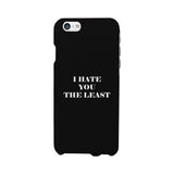 I Hate You The Least Black Sarcastic Quote Cute Phone Case