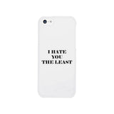 I Hate You The Least Black Sarcastic Quote Phone Case