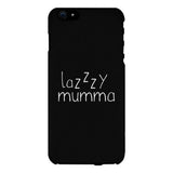 Lazzzy Mumma Black Phone Case Funny Design Gifts For Lazy Moms