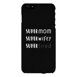 Super Mom Wifey Tired Black Phone Case Funny Gift Ideas For Wife