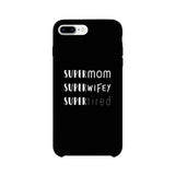 Super Mom Wifey Tired Black Phone Case Funny Gift Ideas For Wife