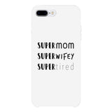 Super Mom Wifey Tired White Phone Case Funny Gift Ideas For Wife