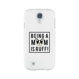 Being A Mom Is Ruff White Phone Case Cute Gift Idea For Dog Moms