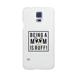 Being A Mom Is Ruff White Phone Case Cute Gift Idea For Dog Moms
