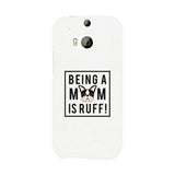 Being A Mom Is Ruff White Phone Case Cute Gift Idea For Dog Moms