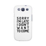 Sorry I'm Late White Phone Case