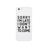 Sorry I'm Late White Phone Case