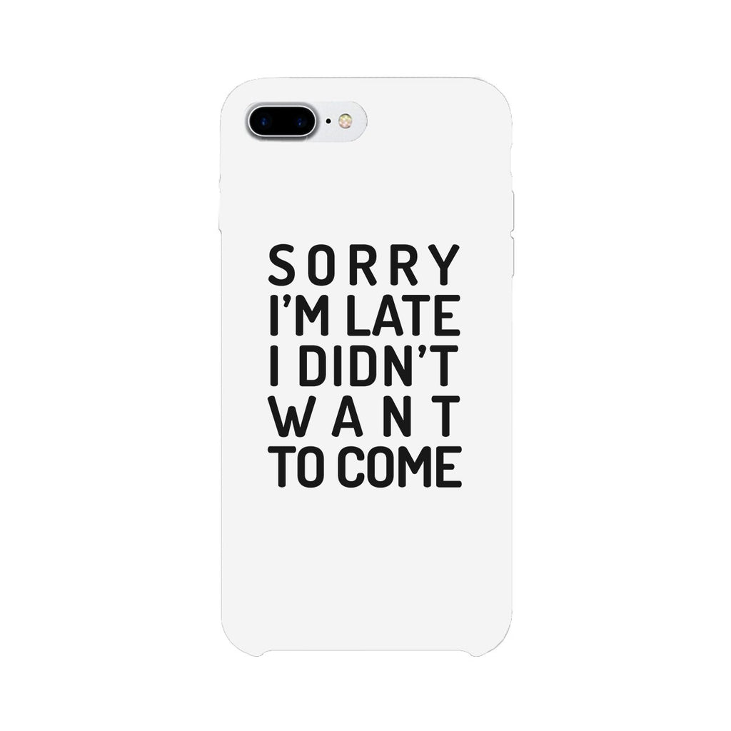 Sorry I'm Late White Phone Case