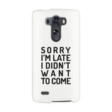 Sorry I'm Late White Phone Case