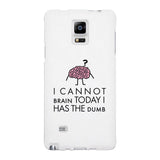 Cannot Brain Has The Dumb White Phone Case