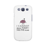Cannot Brain Has The Dumb White Phone Case