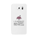 Cannot Brain Has The Dumb White Phone Case