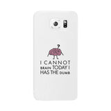 Cannot Brain Has The Dumb White Phone Case