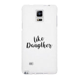 Like Daughter White Phone Case