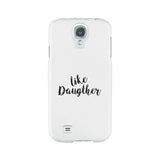 Like Daughter White Phone Case