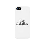 Like Daughter White Phone Case