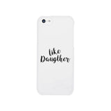 Like Daughter White Phone Case