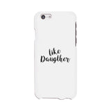 Like Daughter White Phone Case