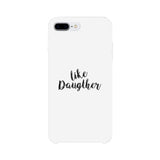 Like Daughter White Phone Case