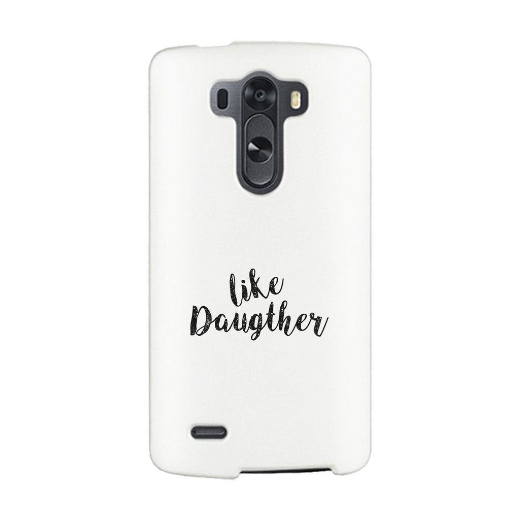 Like Daughter White Phone Case