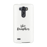 Like Daughter White Phone Case
