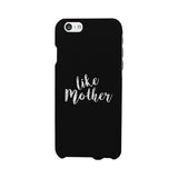 Like Mother Black Phone Case