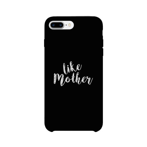 Like Mother Black Phone Case