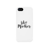 Like Mother White Phone Case
