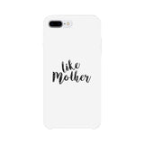 Like Mother White Phone Case