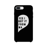Yes I Got It From Her Black Phone Case