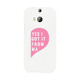 Yes I Got It From Her White Phone Case