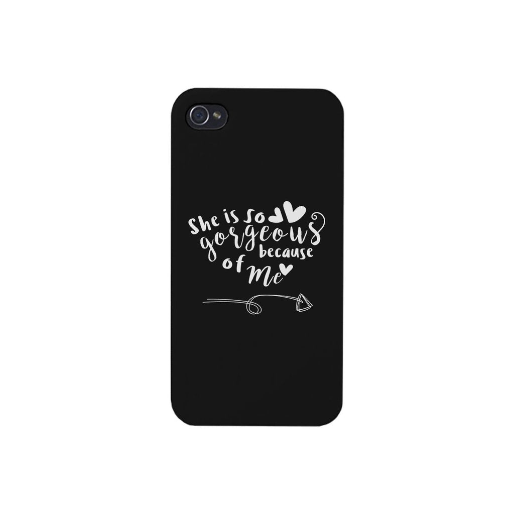 She Is Gorgeous Because Of Me Black Phone Case