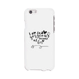I Am So Gorgeous Because Of Her White Phone Case
