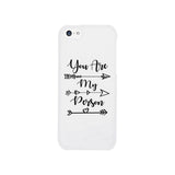 You Are My Person - White Phone Case