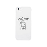 I Boo What I Want Ghost White Phone Case