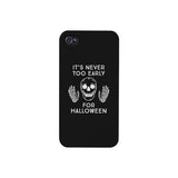 It's Never Too Early For Halloween Black Phone Case