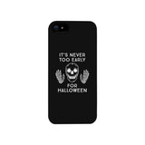 It's Never Too Early For Halloween Black Phone Case
